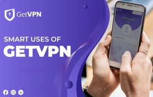 GetVPN Security Streaming gaming